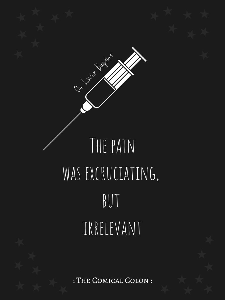 Black graphic with a white needle and white text that reads "On liver biopsies: The pain was excruciating, but irrelevant"