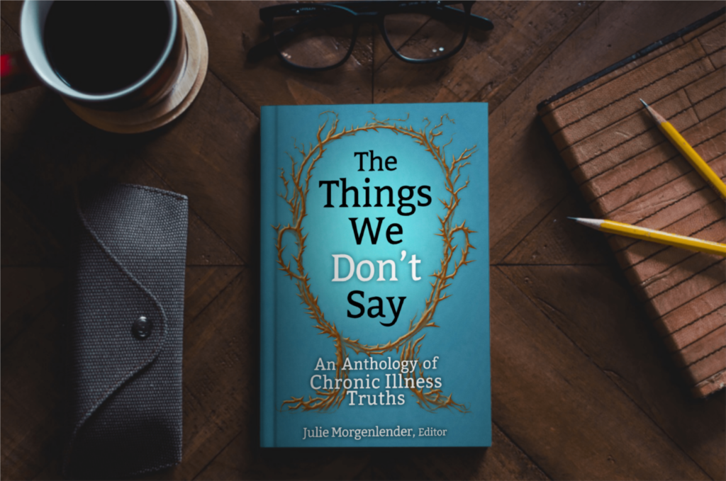 Chronic Illness Truths: The Things We Don't Say hardback book sitting on table